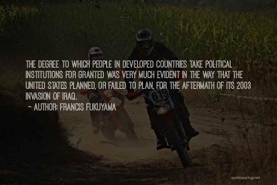 Failed States Quotes By Francis Fukuyama