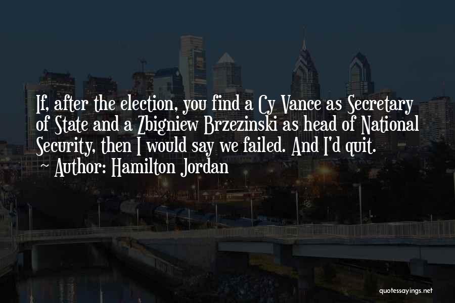 Failed States Quotes By Hamilton Jordan