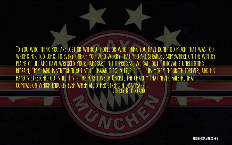 Faileth Quotes By Jeffrey R. Holland Faileth Quotes By Jeffrey R. Holland