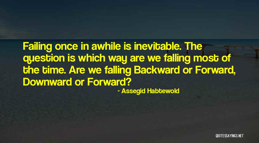 Failing And Falling Quotes By Assegid Habtewold Failing And Falling Quotes By Assegid Habtewold