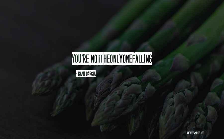 Failing And Falling Quotes By Kami Garcia Failing And Falling Quotes By Kami Garcia