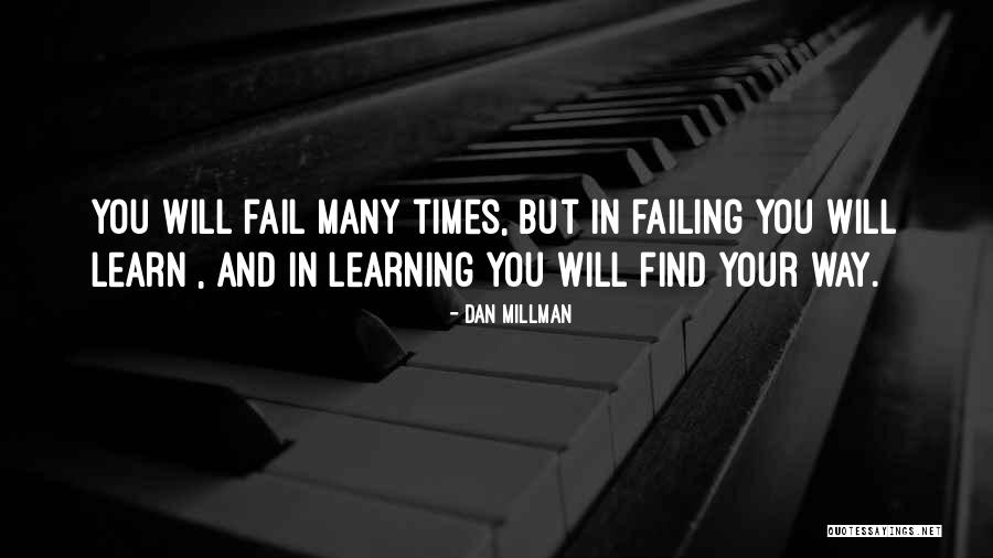 Failing And Learning Quotes By Dan Millman Failing And Learning Quotes By Dan Millman