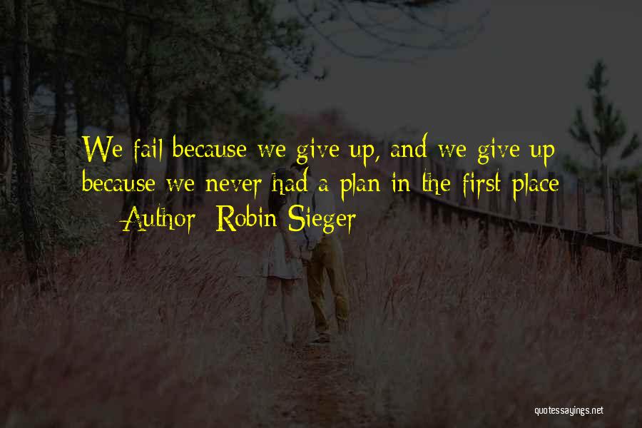 Failing And Never Giving Up Quotes By Robin Sieger