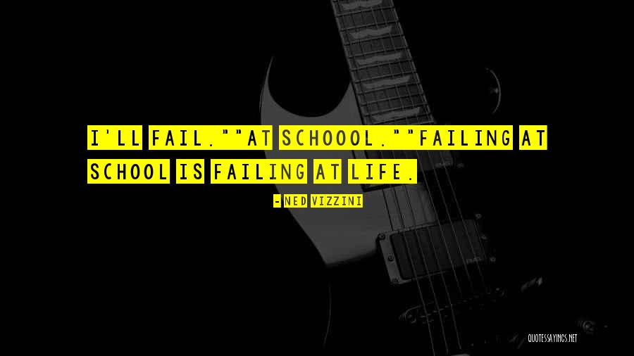 Failing At Life Quotes By Ned Vizzini