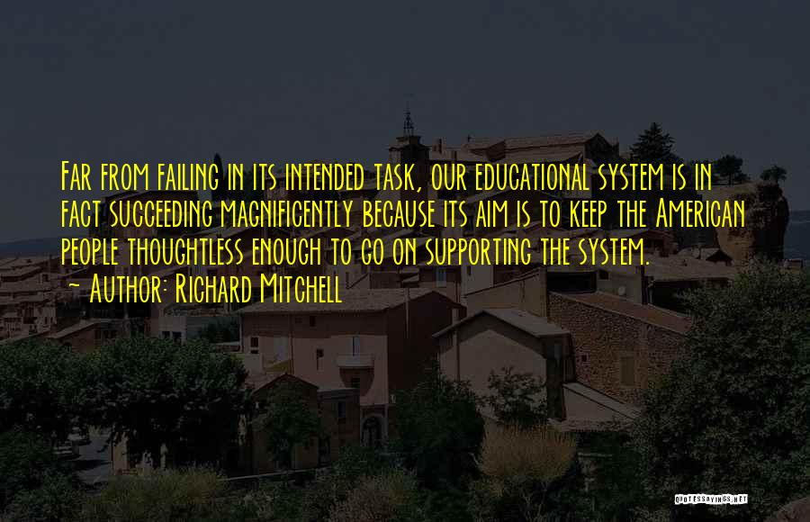 Failing Education System Quotes By Richard Mitchell