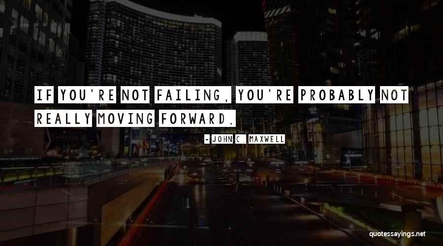 Failing Forward Quotes By John C. Maxwell