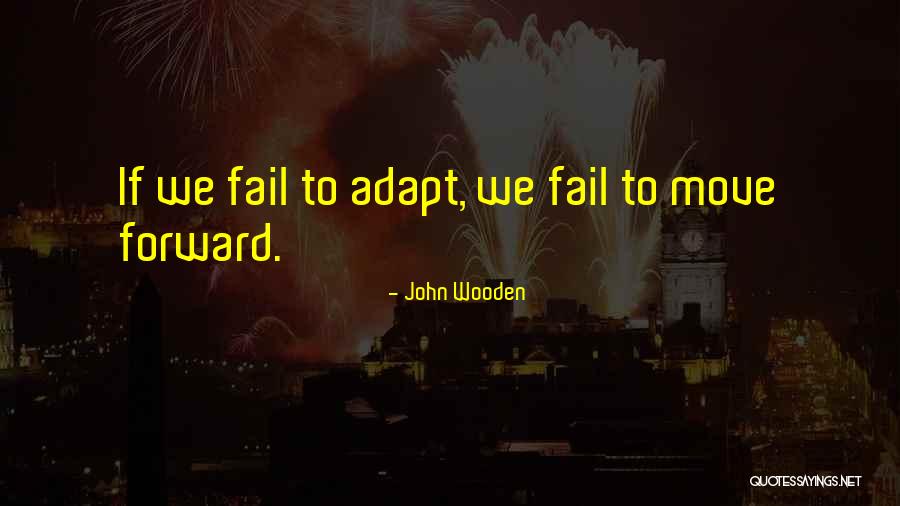 Failing Forward Quotes By John Wooden