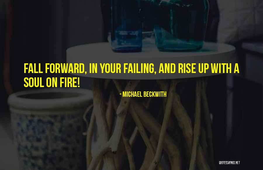 Failing Forward Quotes By Michael Beckwith