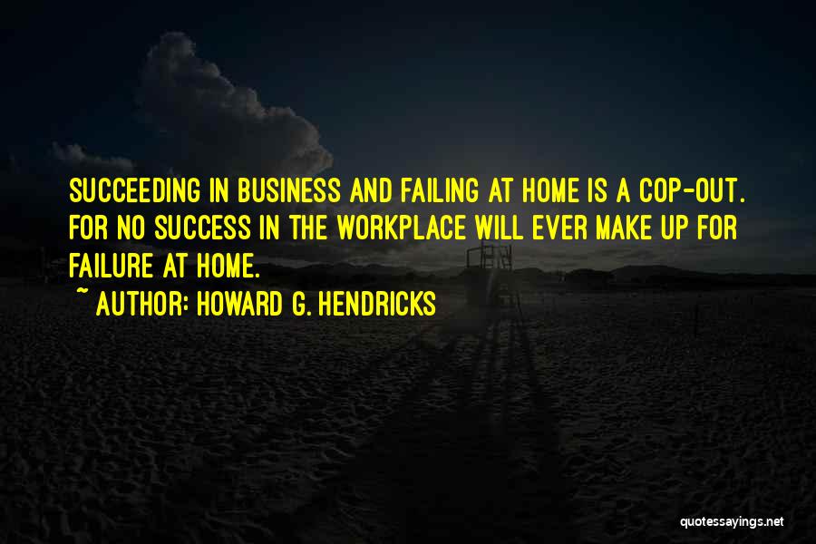 Failing In Business Quotes By Howard G. Hendricks