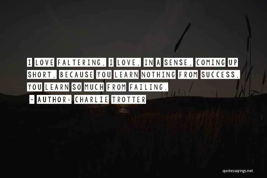 Failing Love Quotes By Charlie Trotter