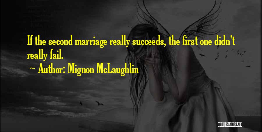 Failing Marriage Quotes By Mignon McLaughlin