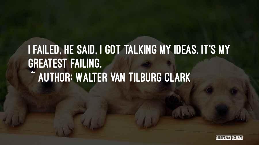 Failing Quotes By Walter Van Tilburg Clark