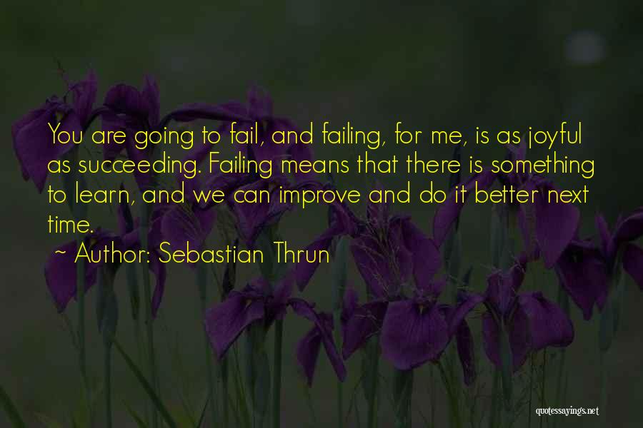 Failing Succeeding Quotes By Sebastian Thrun