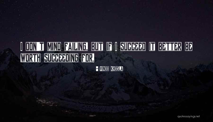 Failing Succeeding Quotes By Vinod Khosla Failing Succeeding Quotes By Vinod Khosla