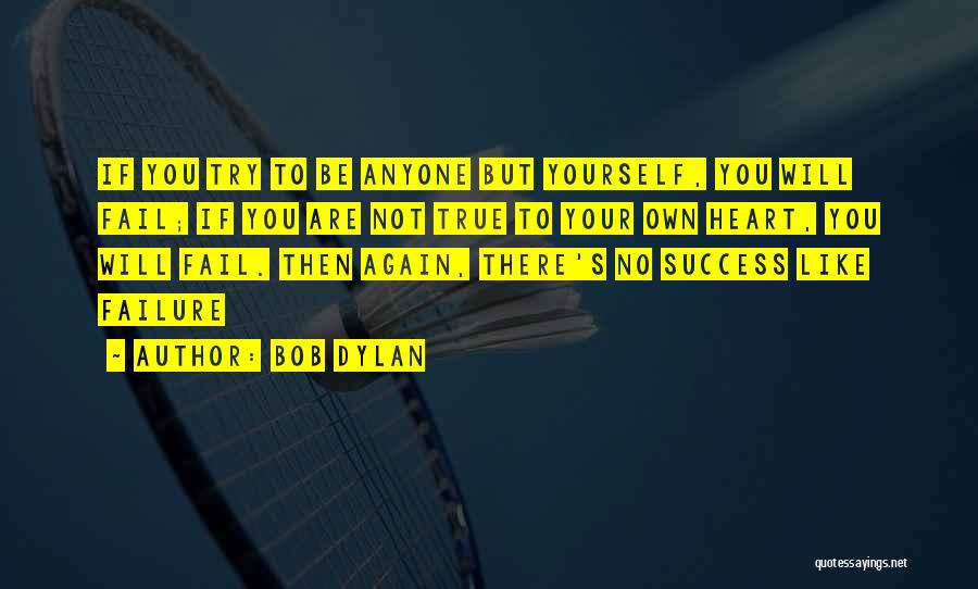 Failing Success Quotes By Bob Dylan