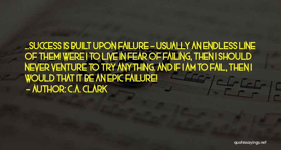 Failing Success Quotes By C.A. Clark