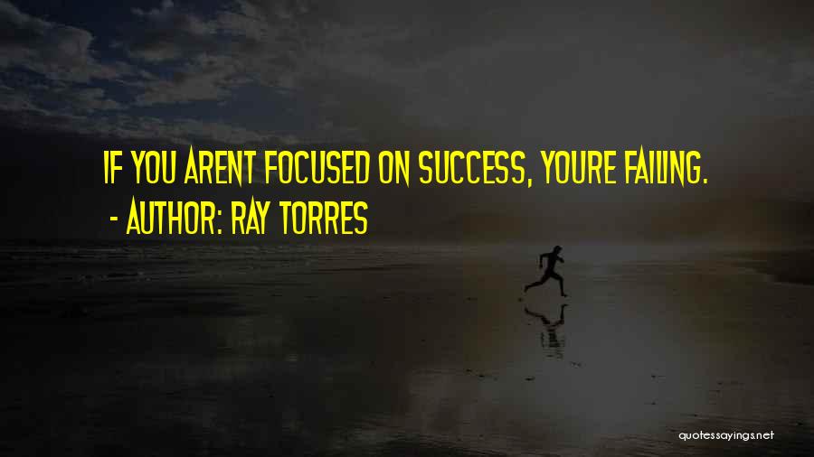 Failing Success Quotes By Ray Torres