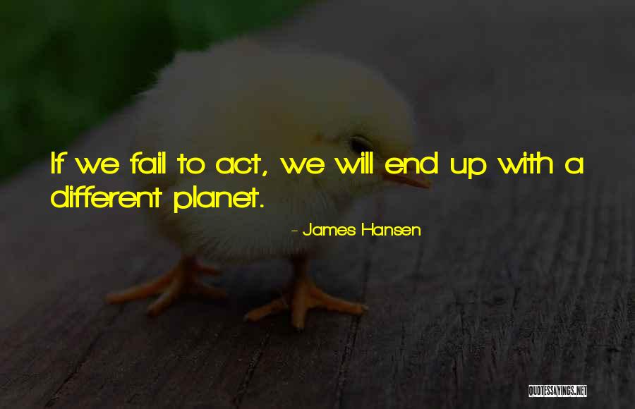 Failing To Act Quotes By James Hansen