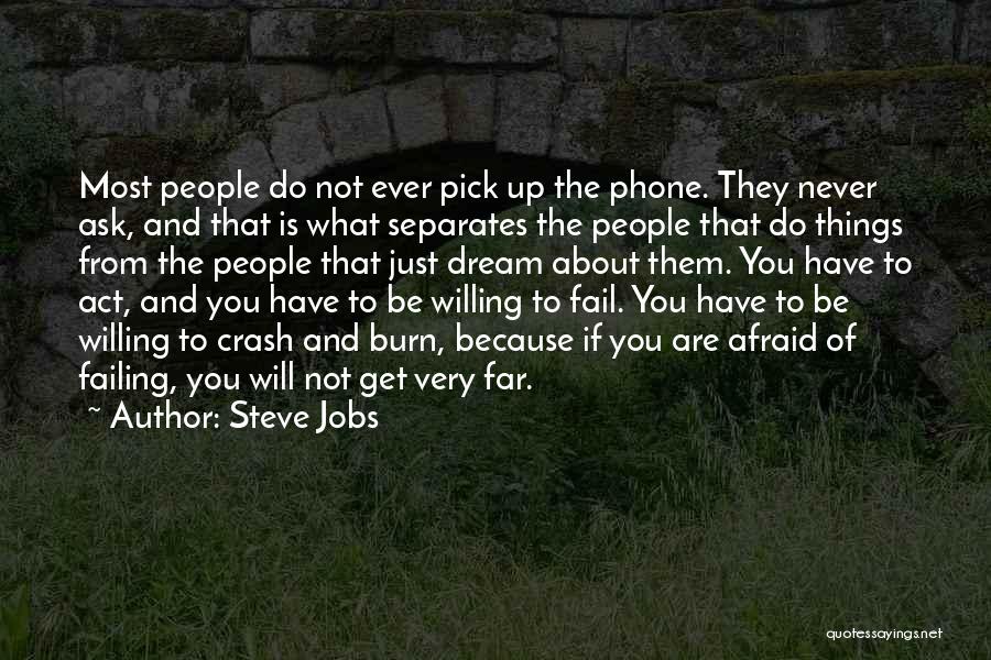 Failing To Act Quotes By Steve Jobs