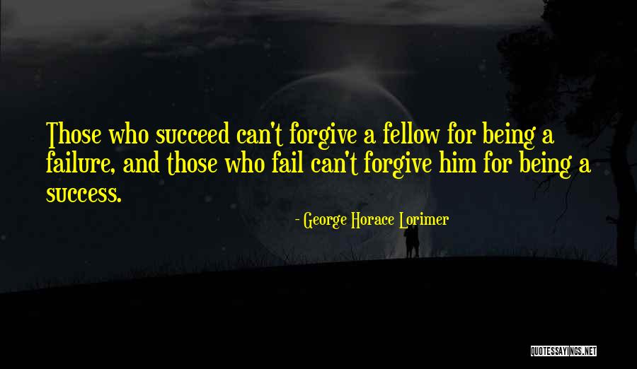 Failing To Forgive Quotes By George Horace Lorimer