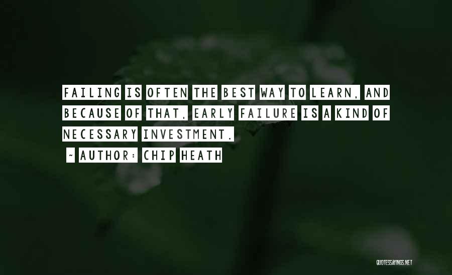 Failing To Learn Quotes By Chip Heath