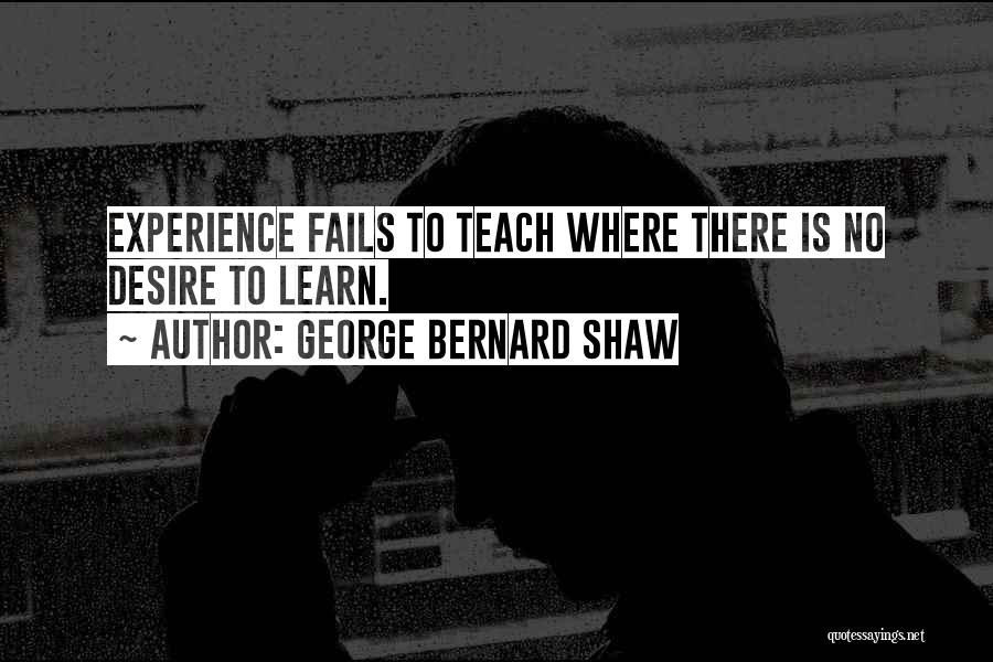 Failing To Learn Quotes By George Bernard Shaw