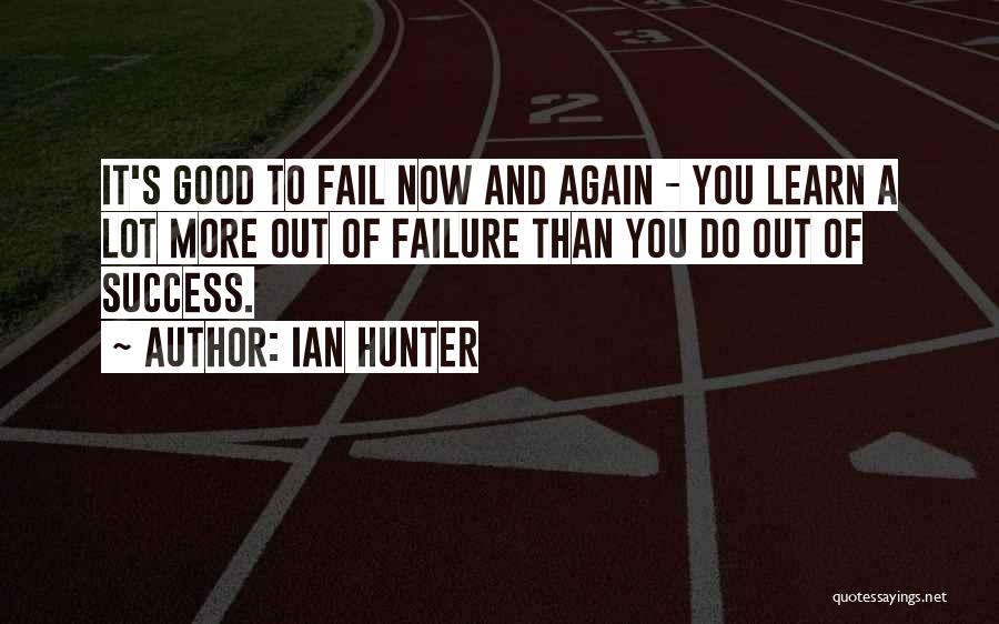 Failing To Learn Quotes By Ian Hunter