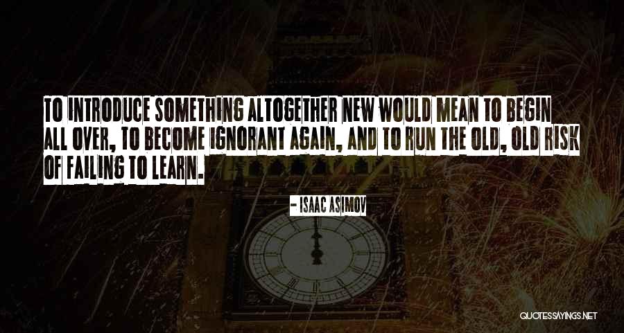 Failing To Learn Quotes By Isaac Asimov Failing To Learn Quotes By Isaac Asimov
