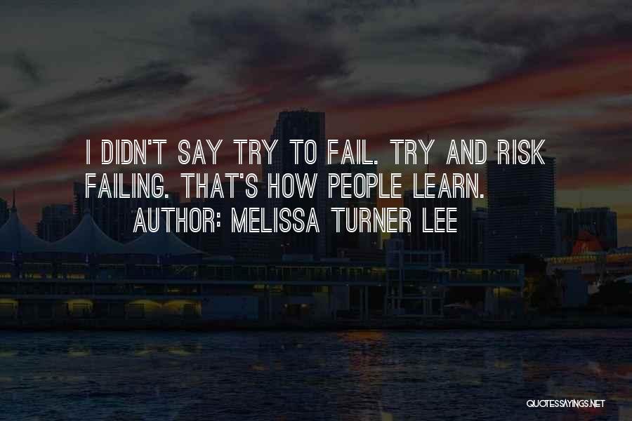 Failing To Learn Quotes By Melissa Turner Lee