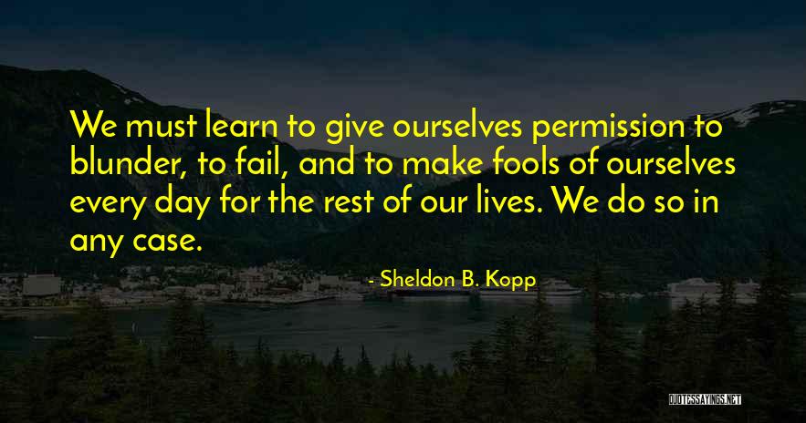 Failing To Learn Quotes By Sheldon B. Kopp