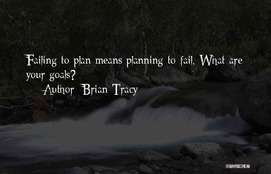 Failing To Plan Quotes By Brian Tracy
