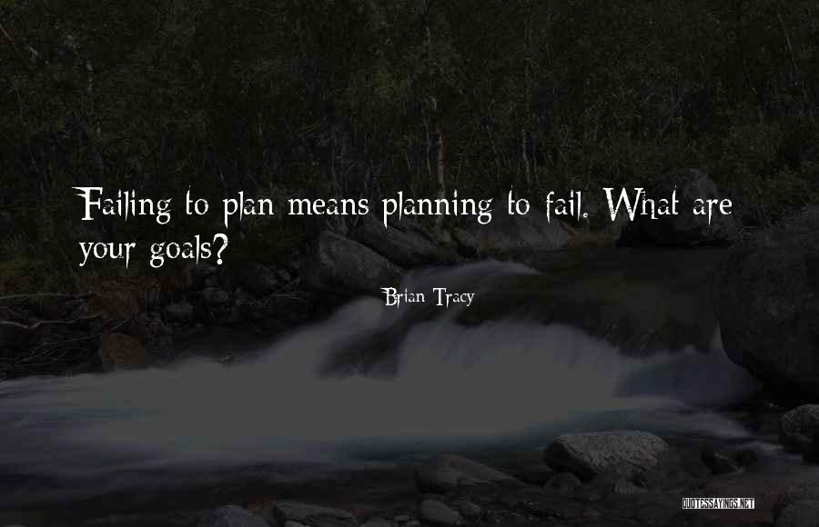 Failing To Plan Quotes By Brian Tracy Failing To Plan Quotes By Brian Tracy