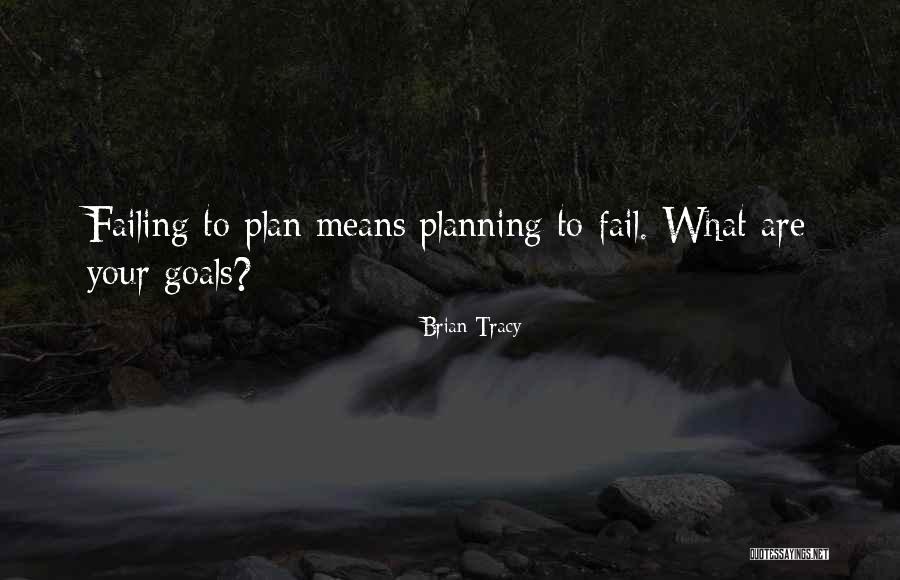 Failing To Plan Quotes By Brian Tracy