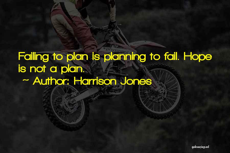Failing To Plan Quotes By Harrison Jones