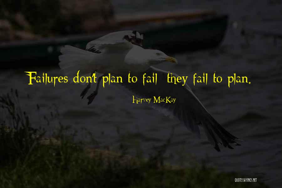 Failing To Plan Quotes By Harvey MacKay