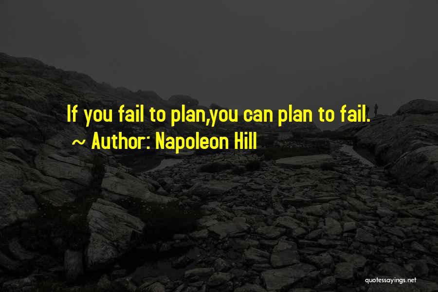 Failing To Plan Quotes By Napoleon Hill