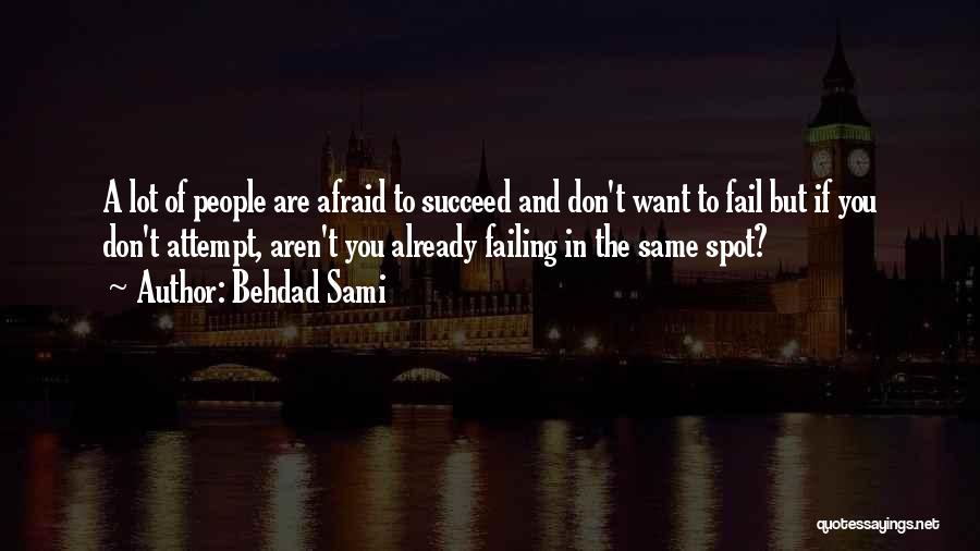 Failing To Succeed Quotes By Behdad Sami