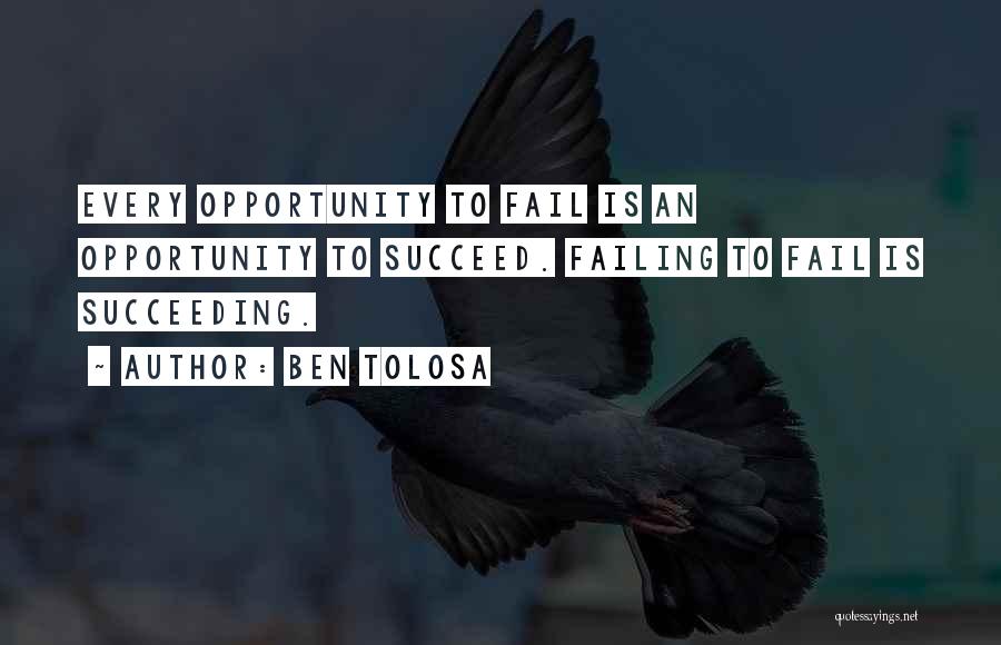 Failing To Succeed Quotes By Ben Tolosa
