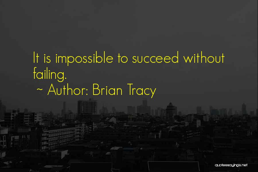 Failing To Succeed Quotes By Brian Tracy