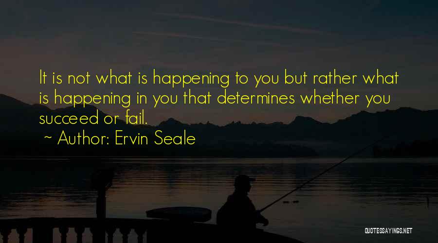 Failing To Succeed Quotes By Ervin Seale