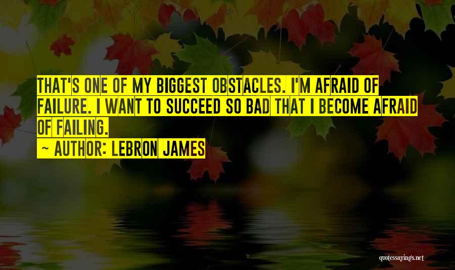 Failing To Succeed Quotes By LeBron James