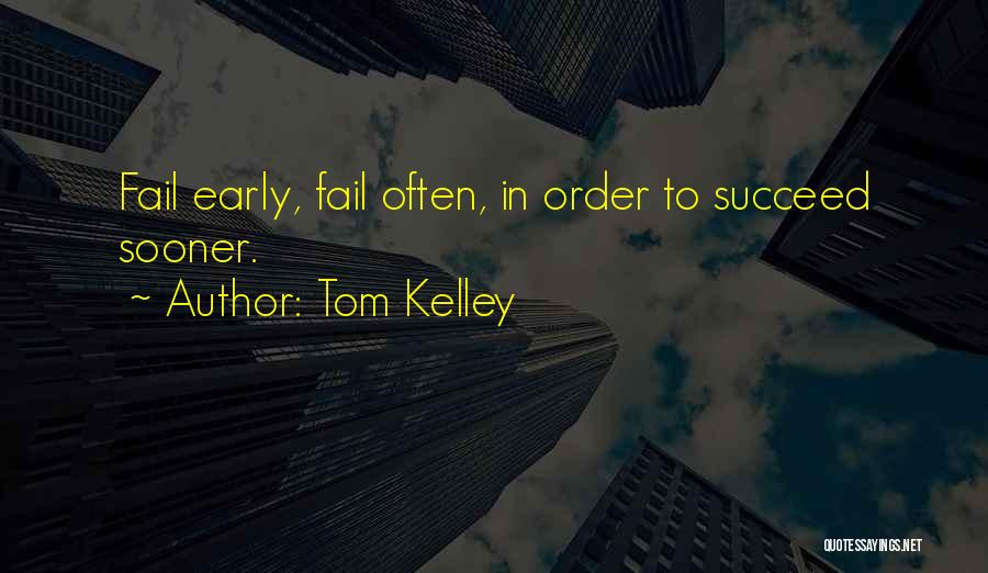 Failing To Succeed Quotes By Tom Kelley