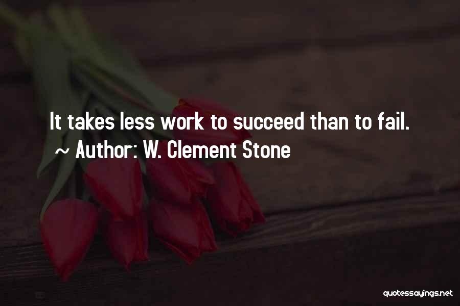 Failing To Succeed Quotes By W. Clement Stone