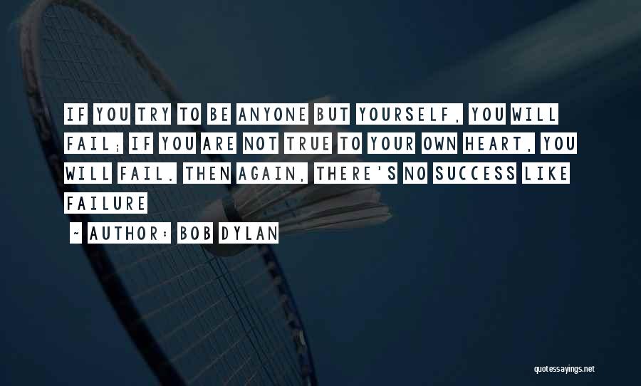 Failing To Success Quotes By Bob Dylan