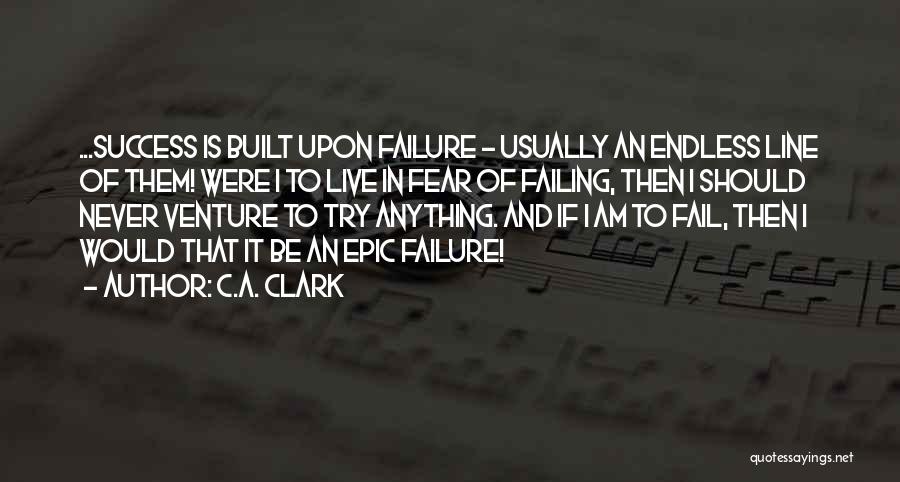 Failing To Success Quotes By C.A. Clark