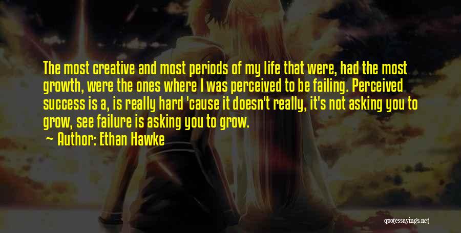 Failing To Success Quotes By Ethan Hawke