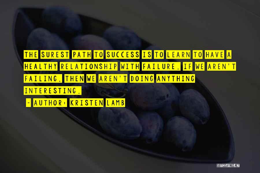 Failing To Success Quotes By Kristen Lamb