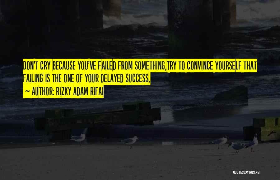 Failing To Success Quotes By Rizky Adam Rifai