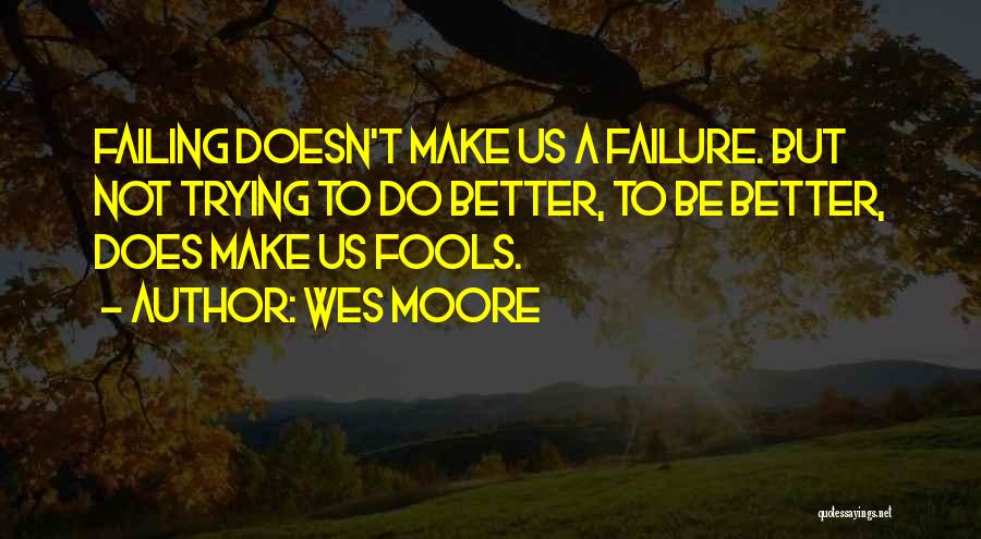 Failing To Success Quotes By Wes Moore