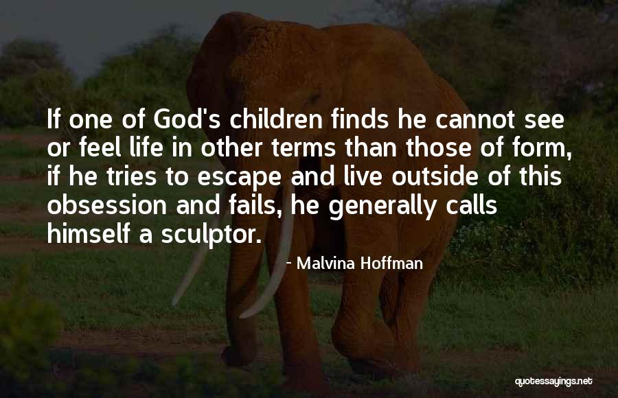 Fails In Life Quotes By Malvina Hoffman Fails In Life Quotes By Malvina Hoffman